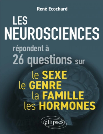 Les neurosciences répondent à 26 questions sur le sexe, le genre, la famille, les hormones [Livres]