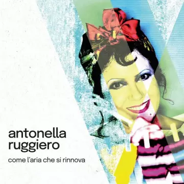 Antonella Ruggiero - Come l'aria che si rinnova (2022 Version) [Albums]